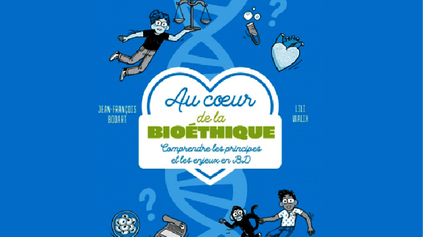 Sur fond bleu clair, dessins de personnages, avec le titre du livre « Au cœur de la bioéthique − Comprendre les principes et les enjeux en BD » dans un cœur et devant une molécule d’ADN